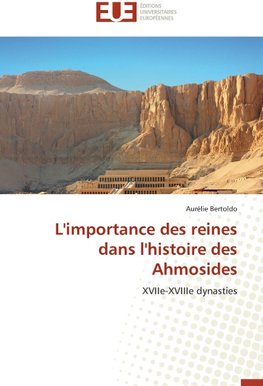 L'importance des reines dans l'histoire des Ahmosides