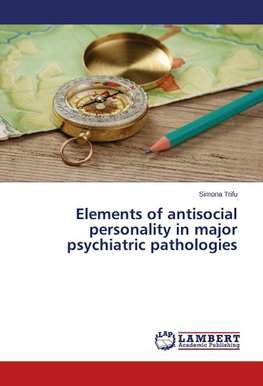 Elements of antisocial personality in major psychiatric pathologies