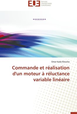 Commande et réalisation d'un moteur à réluctance variable linéaire