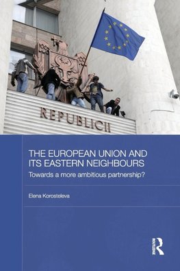 Korosteleva, E: European Union and its Eastern Neighbours