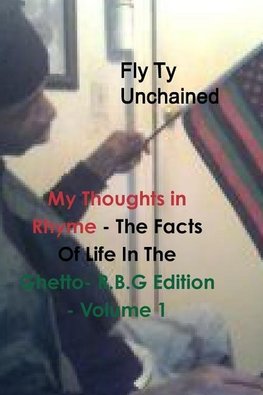 My Thoughts in Rhyme - The Facts Of Life In The Ghetto- R.B.G Edition - Volume 1