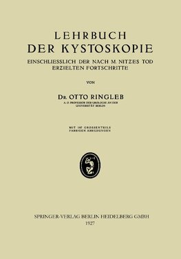 Lehrbuch der Kystoskopie Einschliesslich der nach M. Nitzes Tod Erzielten Fortschritte