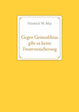 Gegen Geistesblitze gibt es keine Feuerversicherung