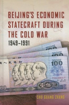 Zhang, S: Beijing`s Economic Statecraft during the Cold War,