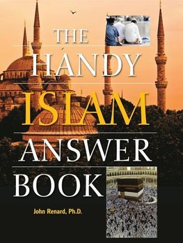 Renard, J:  The Handy Islam Answer Book