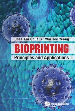 Kai, C:  Bioprinting: Principles And Applications