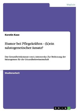 Humor bei Pflegekräften - (k)ein salutogenetischer Ansatz?