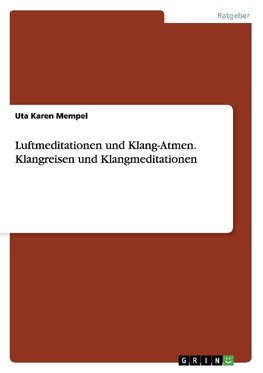 Luftmeditationen und Klang-Atmen. Klangreisen und Klangmeditationen