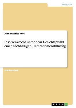 Insolvenzrecht unter dem Gesichtspunkt einer nachhaltigen Unternehmensführung