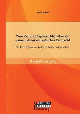 Zum Verordnungsvorschlag über ein gemeinsames europäisches Kaufrecht: Die Bereitstellung von digitalen Inhalten nach dem CESL