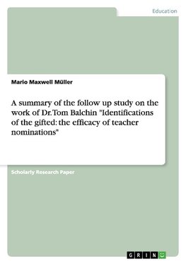 A summary of the follow up study on the work of Dr. Tom Balchin "Identifications of the gifted: the efficacy of teacher nominations"