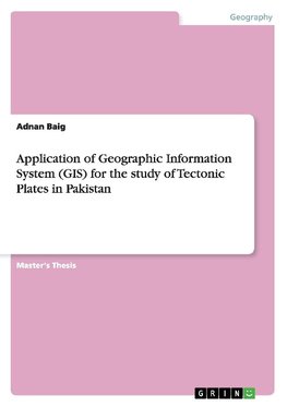 Application of Geographic Information System (GIS) for the study of Tectonic Plates in Pakistan