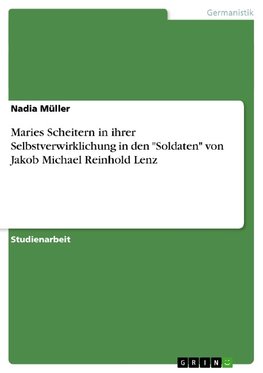 Maries Scheitern in ihrer Selbstverwirklichung in den "Soldaten" von Jakob Michael Reinhold Lenz