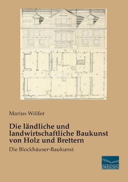 Die ländliche und landwirtschaftliche Baukunst von Holz und Brettern