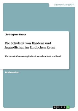 Die Schulzeit von Kindern und Jugendlichen im ländlichen Raum