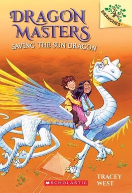 Saving the Sun Dragon: Branches Book (Dragon Masters #2), Volume 2