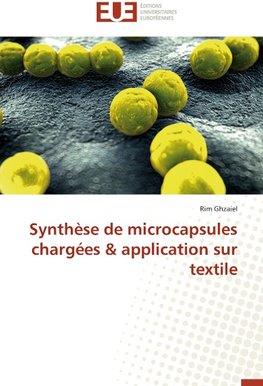 Synthèse de microcapsules chargées & application sur textile