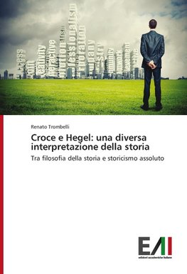 Croce e Hegel: una diversa interpretazione della storia