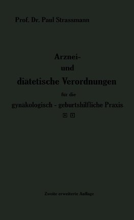 Arznei- und diätetische Verordnungen für die gynäkologisch-geburtshilfliche Praxis aus der Frauenklinik