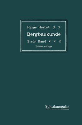 Lehrbuch der Bergbaukunde mit besonderer Berücksichtigung des Steinkohlenbergbaues