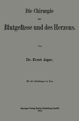 Die Chirurgie der Blutgefässe und des Herzens