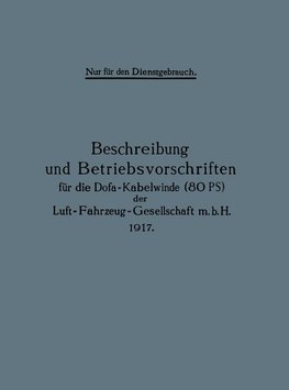 Beschreibung und Betriebsvorschriften für die Dofa-Kabelwinde (80 PS) der Luft-Fahrzeug-Gesellschaft m.b.H. 1917