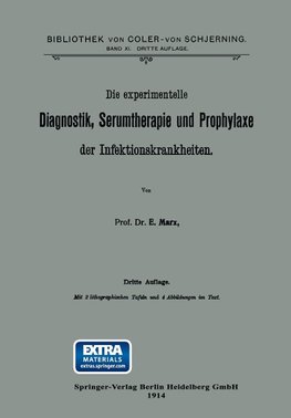 Die experimentelle Diagnostik, Serumtherapie und Prophylaxe der Infektionskrankheiten