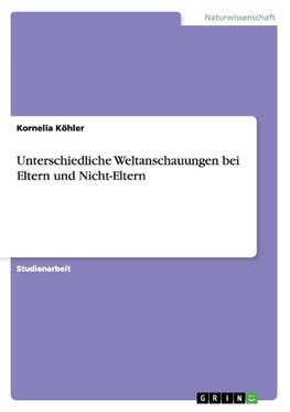 Unterschiedliche Weltanschauungen bei Eltern und Nicht-Eltern