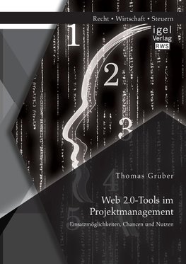 Web 2.0-Tools im Projektmanagement: Einsatzmöglichkeiten, Chancen und Nutzen