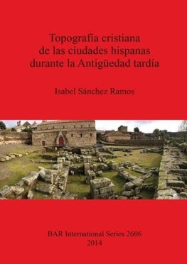 Topografía cristiana de las ciudades hispanas durante la Antigüedad tardía