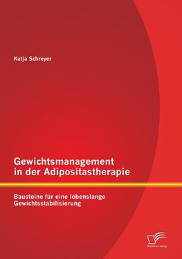 Gewichtsmanagement in der Adipositastherapie: Bausteine für eine lebenslange Gewichtsstabilisierung