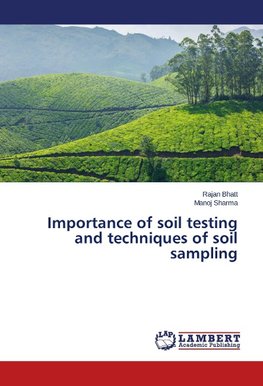 Importance of soil testing and techniques of soil sampling