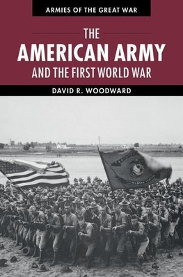 Woodward, D: American Army and the First World War