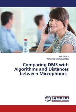 Comparing DMS with Algorithms and Distances between Microphones.