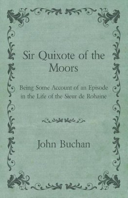 Sir Quixote of the Moors - Being Some Account of an Episode in the Life of the Sieur de Rohaine