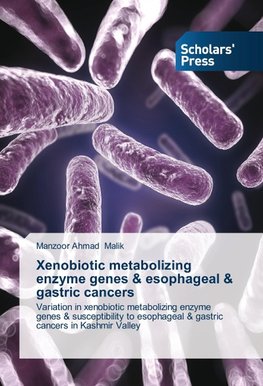 Xenobiotic metabolizing enzyme genes & esophageal & gastric cancers