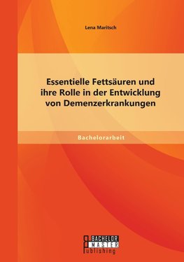 Essentielle Fettsäuren und ihre Rolle in der Entwicklung von Demenzerkrankungen