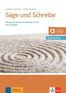 Sage und Schreibe. Übungswortschatz Grundstufe Deutsch A1-B1