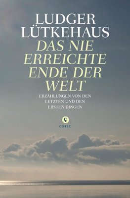 Lütkehaus, L: Das nie erreichte Ende der Welt