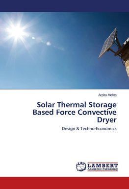 Solar Thermal Storage Based Force Convective Dryer