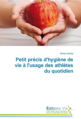 Petit précis d'hygiène de vie à l'usage des athlètes du quotidien