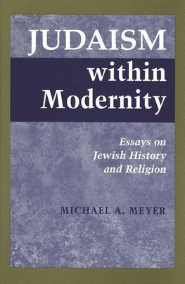 Meyer, M:  Judaism within Modernity