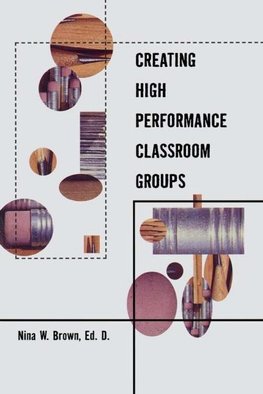 Brown, N: Creating High Performance Classroom Groups