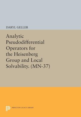 Analytic Pseudodifferential Operators for the Heisenberg Group and Local Solvability. (MN-37)