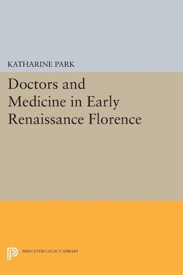 Doctors and Medicine in Early Renaissance Florence