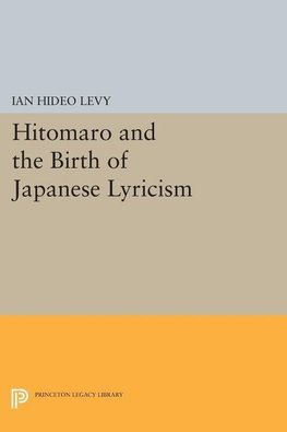 Hitomaro and the Birth of Japanese Lyricism