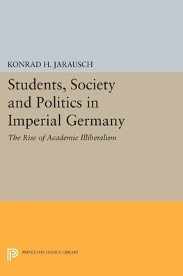 Students, Society and Politics in Imperial Germany