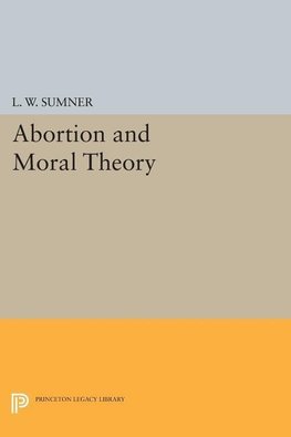 Abortion and Moral Theory