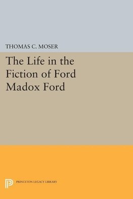 The Life in the Fiction of Ford Madox Ford