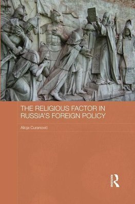 Curanovic, A: Religious Factor in Russia's Foreign Policy